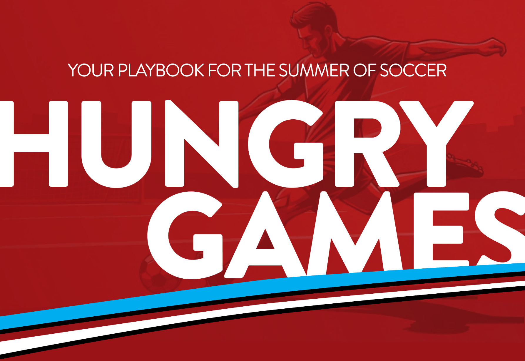 Your Playbook for the Summer of Soccer Hungry Games